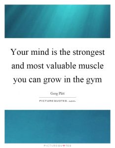your-mind-is-the-strongest-and-most-valuable-muscle-you-can-grow-in-the-gym-quote-1